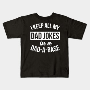 I Keep All My Dad Jokes In A Dad A Base Funny Quotes Kids T-Shirt